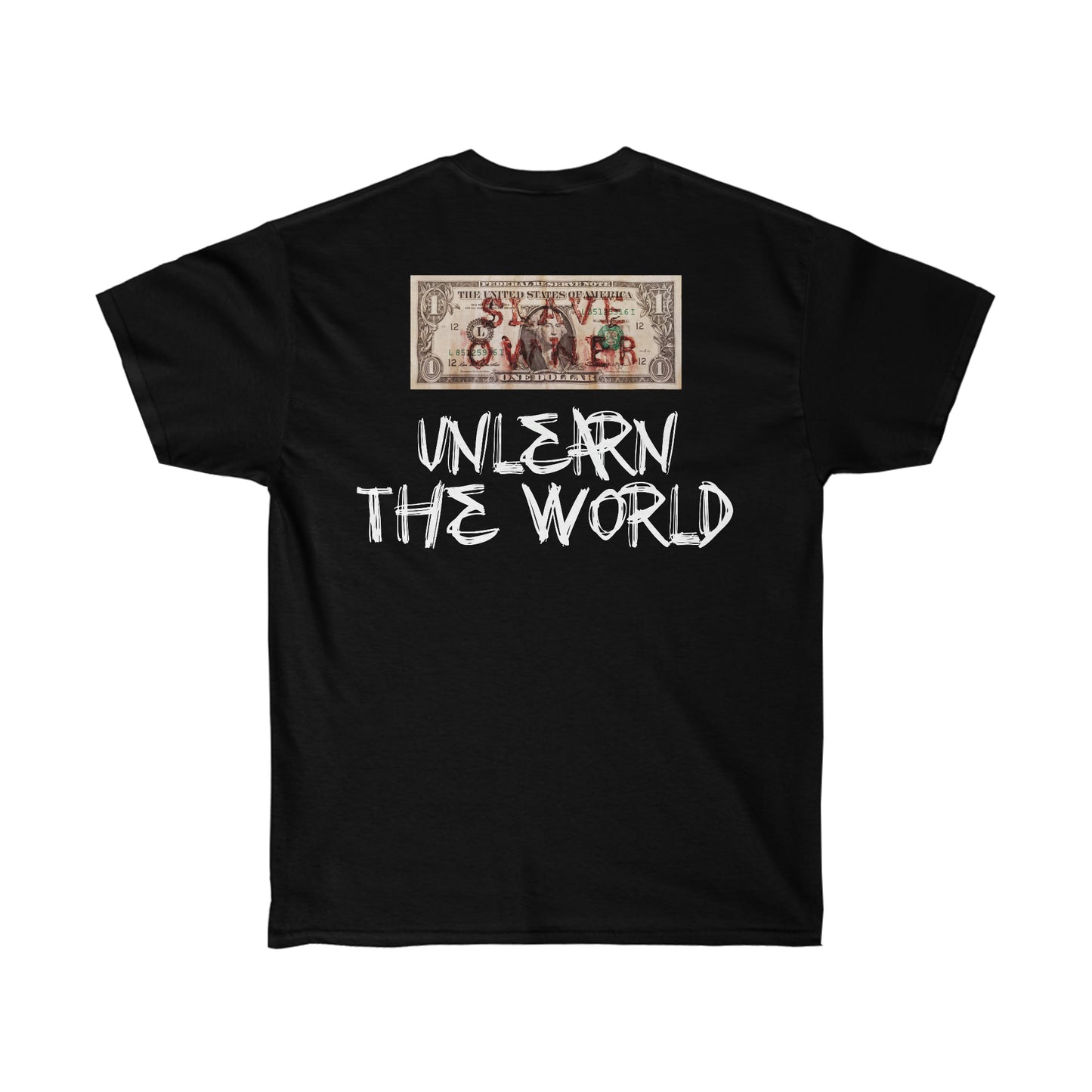 Unlearn The World - Slave Owners Tee